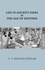Life In Ancient India in The Age Of Mantras - Gyan Books