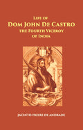 The Life Of Dom John De Castro The Fourth Viceroy Of India - Gyan Books | Grab2Buy