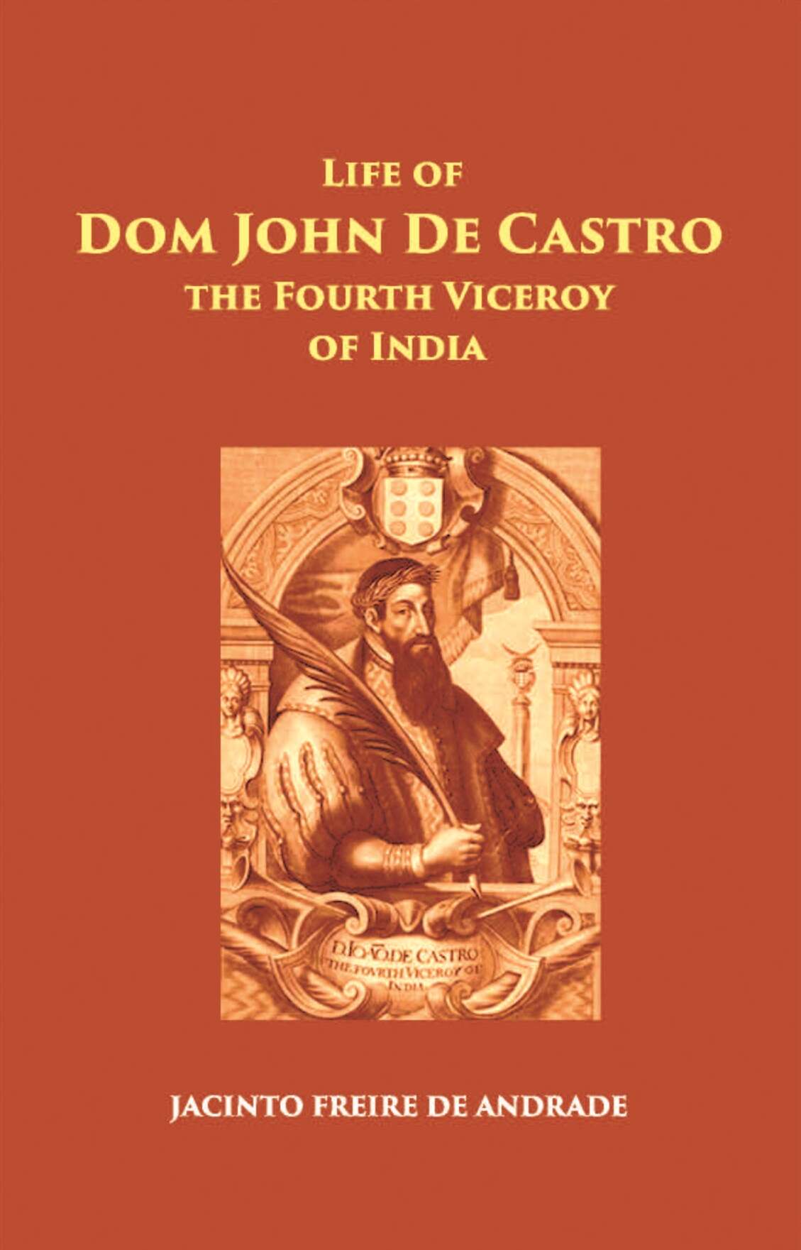 The Life Of Dom John De Castro The Fourth Viceroy Of India - Gyan Books | Grab2Buy