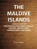 The Maldive Islands An Account Of The Physical Features, Climate, History, Inhabitants, Productions, And Trade - Gyan Books