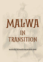 Malwa In Transition Or A Century Of Anarchy The First Phase 1698—1765 - Gyan Books