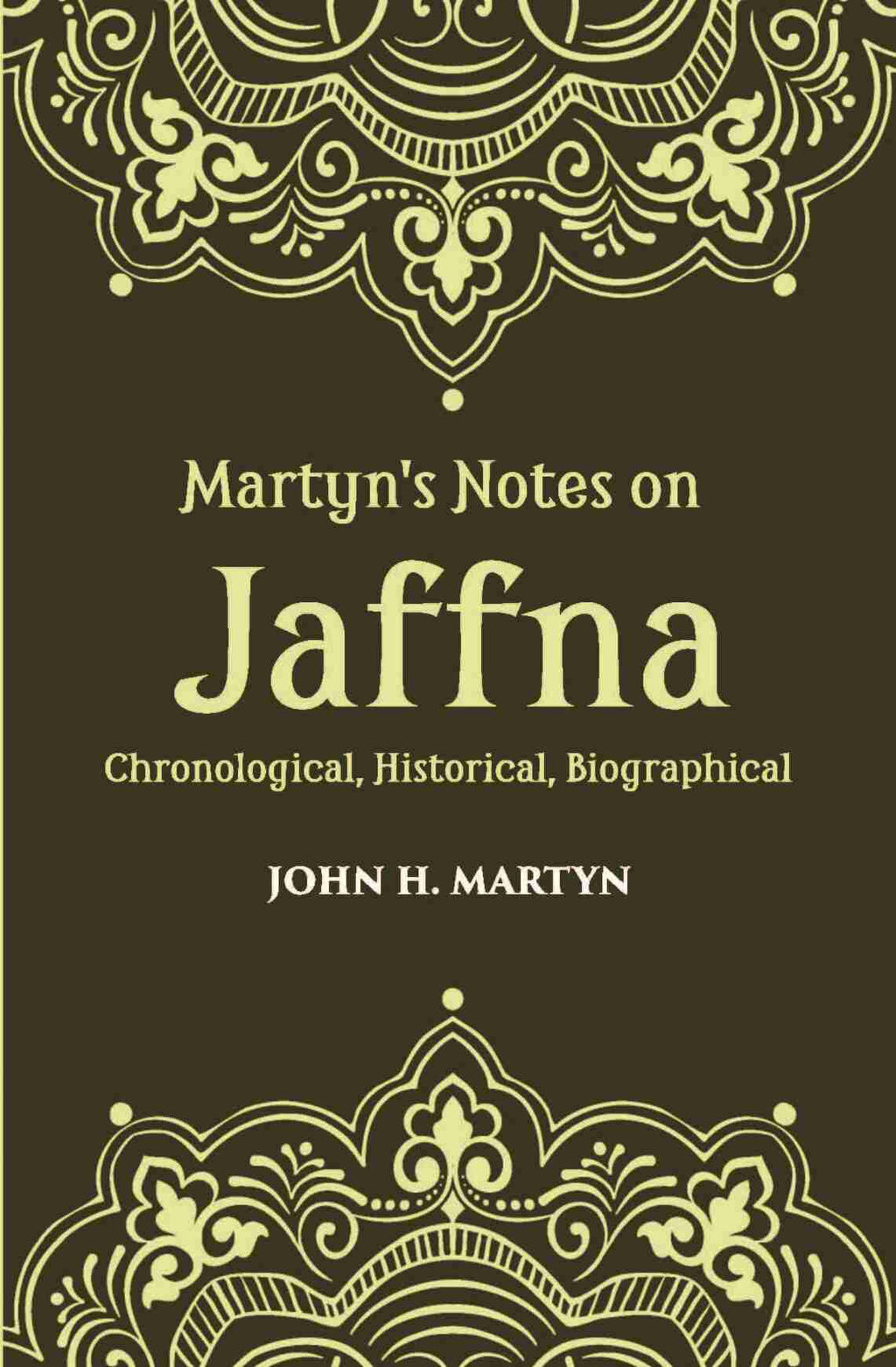 Martyn's Notes On Jaffna Chronological, Historical, Biographical - Gyan Books