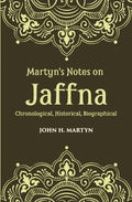 Martyn's Notes On Jaffna Chronological, Historical, Biographical - Gyan Books