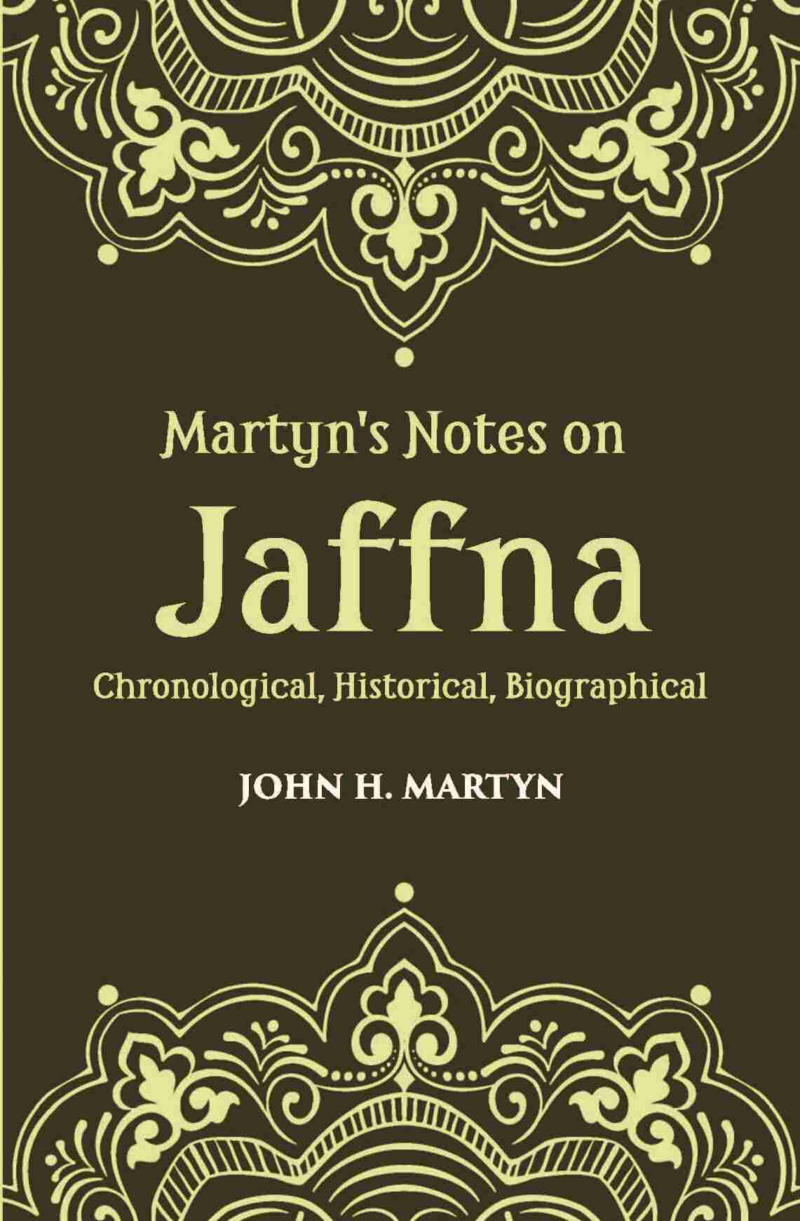 Martyn's Notes On Jaffna Chronological, Historical, Biographical - Gyan Books