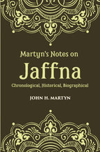 Martyn's Notes On Jaffna Chronological, Historical, Biographical - Gyan Books
