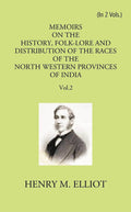 Memoirs On The History, Folk-Lore And Distribution Of The Races Of The North Western Provinces Of India 2 Vols. Set - Gyan Books