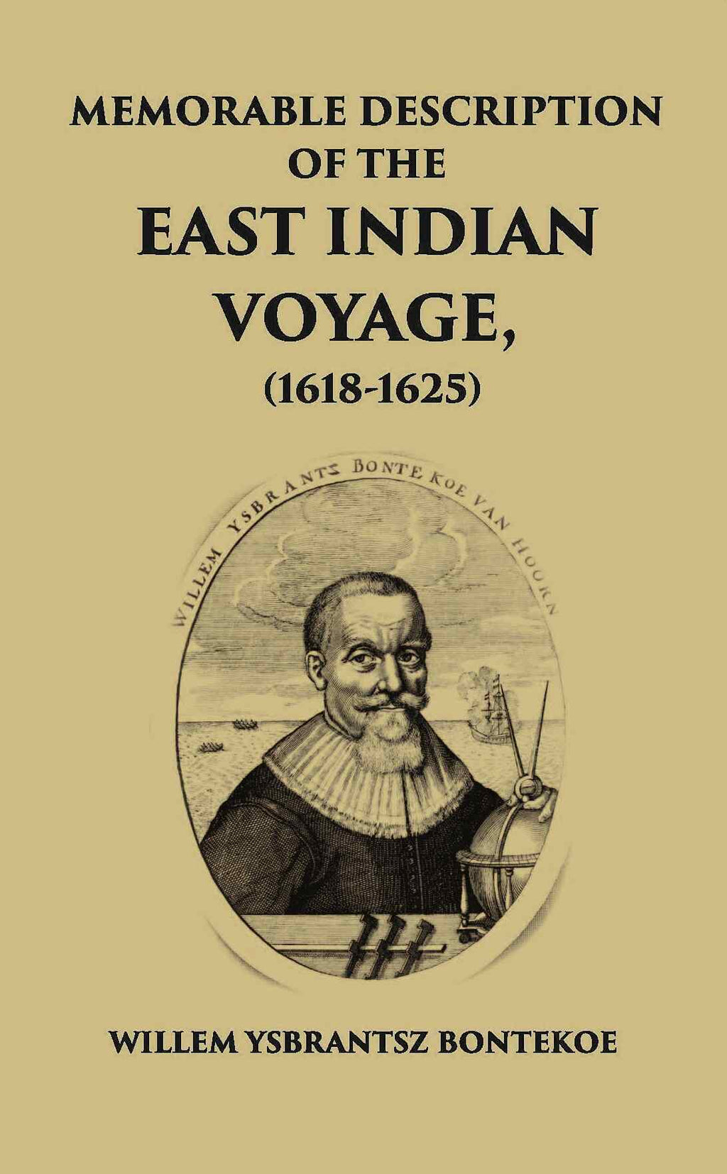 Memorable Description Of The East Indian Voyage 1618-1625 - Gyan Books