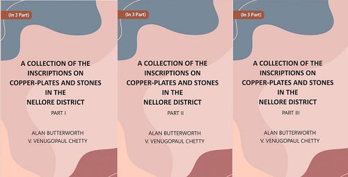 A Collection Of The Inscriptions On Copper-Plates And Stones In The Nellore District In 3 Parts - Gyan Books