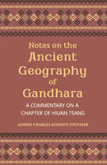 Notes On The Ancient Geography Of Gandhara (A Commentary On A Chapter Of Hiuan Tsang) - Gyan Books