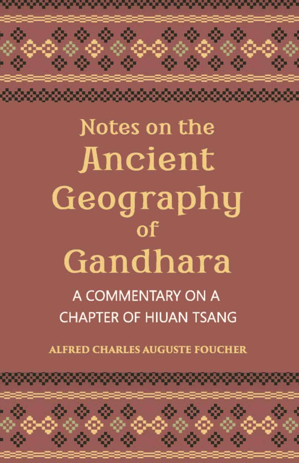Notes On The Ancient Geography Of Gandhara (A Commentary On A Chapter Of Hiuan Tsang) - Gyan Books