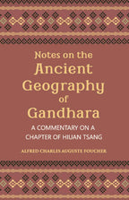 Notes On The Ancient Geography Of Gandhara (A Commentary On A Chapter Of Hiuan Tsang) - Gyan Books