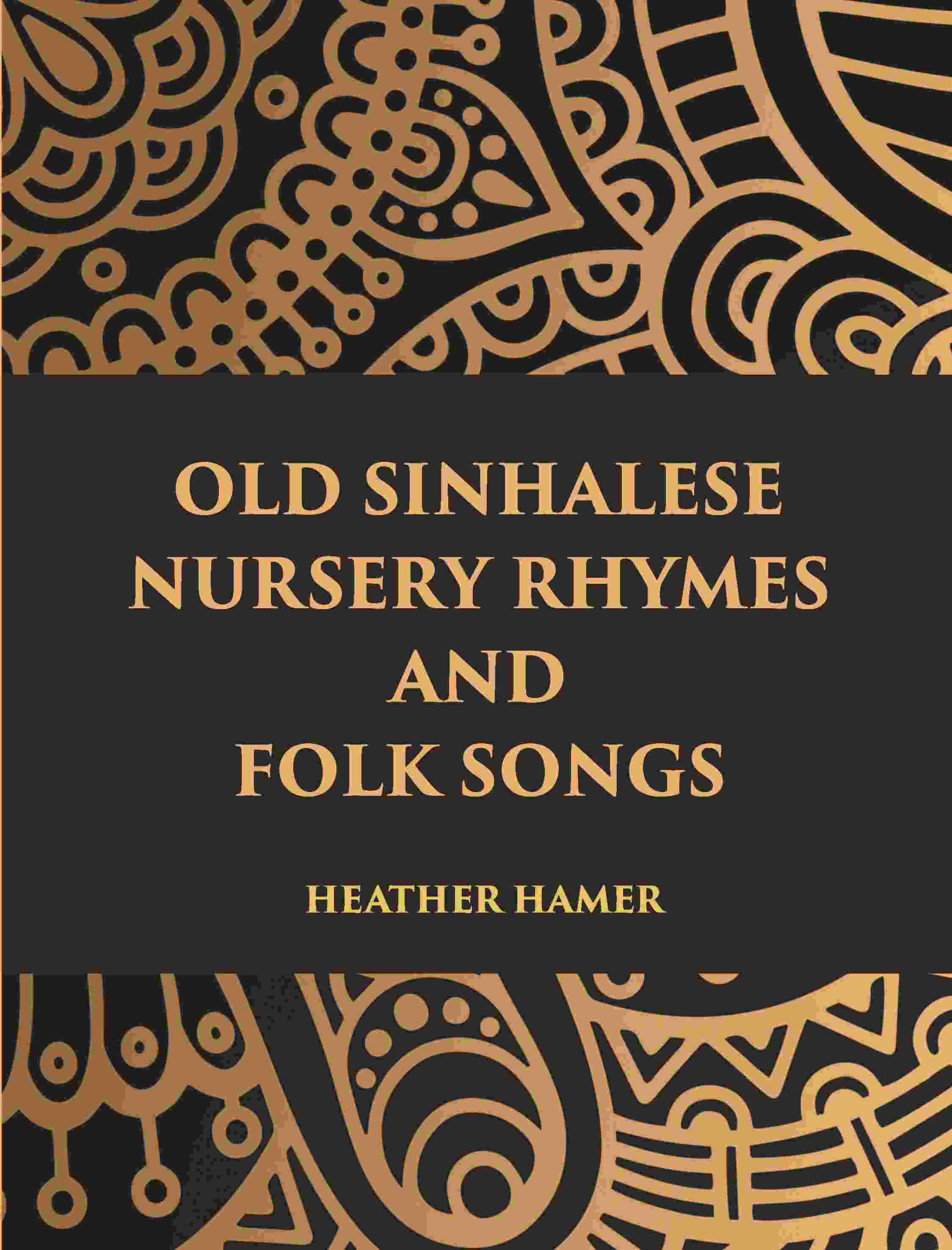 Old Sinhalese Nursery Rhymes And Folk Songs - Gyan Books