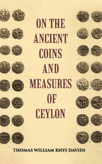 On The Ancient Coins And Measures Of Ceylon - Gyan Books
