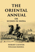 The Oriental Annual, Or Scenes In India - Gyan Books