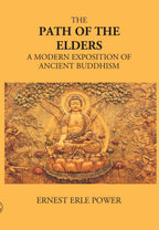 The Path Of The Elders A Modern Exposition Of Ancient Buddhism - Gyan Books