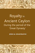 Royalty In Ancient Ceylon: During The Period Of The “Great Dynasty” - Gyan Books | Grab2Buy