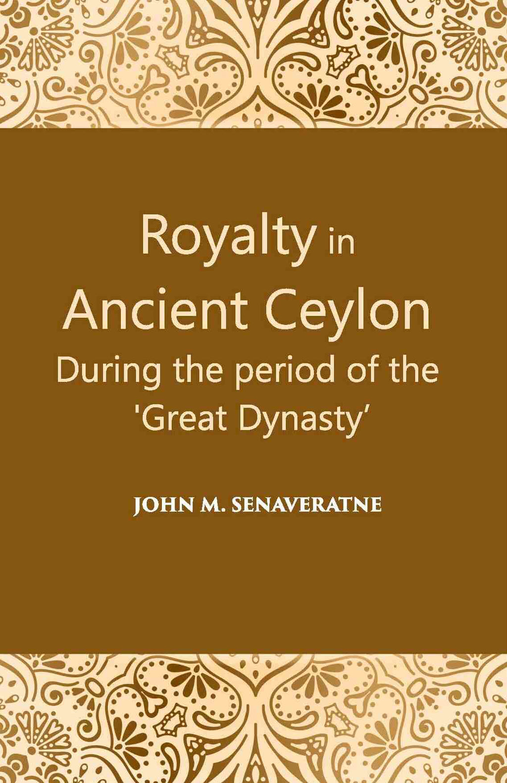Royalty In Ancient Ceylon: During The Period Of The “Great Dynasty” - Gyan Books | Grab2Buy