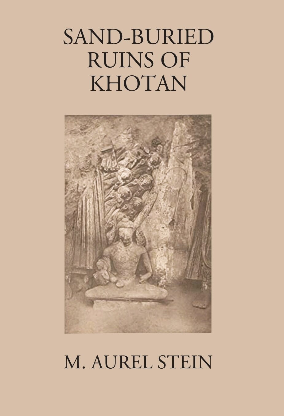 Sand-Buried Ruins Of Khotan: Personal Narrative Of A Journey Of Archaeological And Geographical Exploration In Chinese Turkestan - Gyan Books | Grab2Buy