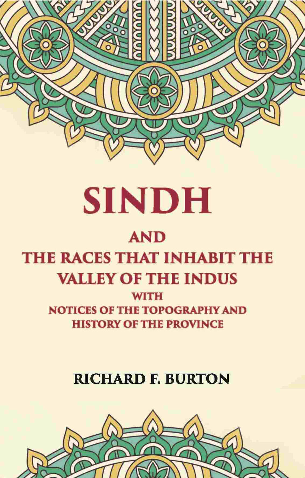 Sindh And The Races That Inhabit The Valley Of The Indus: With Notices Of The Topography And History Of Province - Gyan Books
