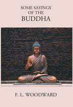 Some Sayings Of The Buddha: According To The Pali Canon - Gyan Books