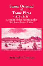 The Suma Oriental Of Tome Pires: An Account Of The East, From The Red Sea To Japan, Written In Malacca And India In 1512-1515 2 Vols. Set - Gyan Books