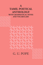 A Tamil Poetical Anthology, With Grammatical Notes And A Vocabulary - Gyan Books