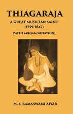 Thiagaraja: A Great Musician Saint (1759-1847) (With Sargam Notation) - Gyan Books