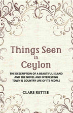 Things Seen In Ceylon: The Description Of A Beautiful Island And The Novel And Interesting Town & Country Life Of Its People - Gyan Books