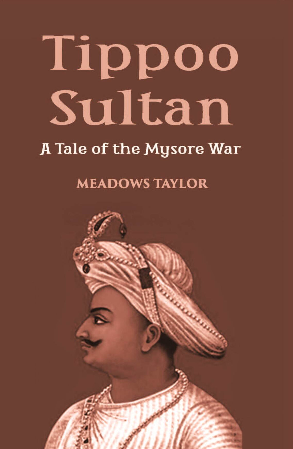 Tippoo Sultaun: A Tale Of The Mysore War - Gyan Books