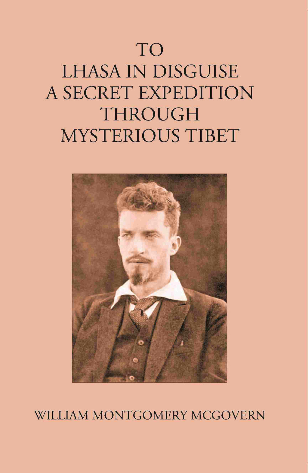 To Lhasa In Disguise:- A Secret Expedition Through Mysterious Tibet - Gyan Books