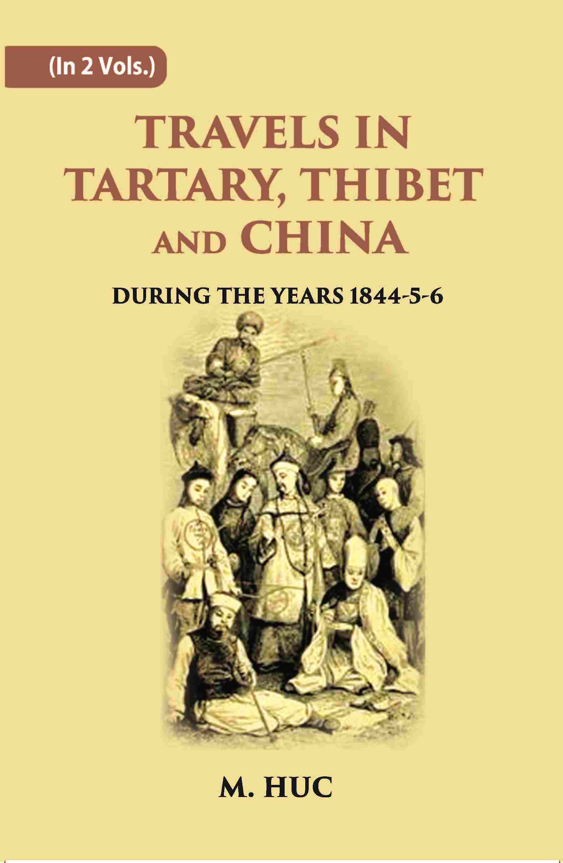 Travels In Tartary, Thibet And China: During The Years 1844-5-6 2 Vols. Set - Gyan Books