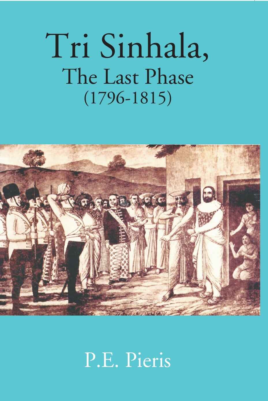 Tri Sinhala: The Last Phase 1796-1815 - Gyan Books | Grab2Buy