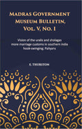 Madras Government Museum Bulletin, Anthropology Vision Of The Uralis And Sholagas; More Marriage Customs In Southern India; Hook-Swinging; Paliyans Vol. 5th, No. 1 - Gyan Books | Grab2Buy