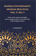 Madras Government Museum Bulletin, Anthropology Vision Of The Uralis And Sholagas; More Marriage Customs In Southern India; Hook-Swinging; Paliyans Vol. 5th, No. 1 - Gyan Books | Grab2Buy