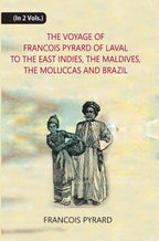 The Voyage Of Francois Pyrard: Of Laval To The East Indies, The Maldives, The Moluccas And Brazil 2 Vols. Set - Gyan Books