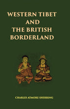 Western Tibet And The British Borderland: The Sacred Country Of Hindus And Buddhists With An Account Of The - Gyan Books