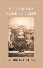 When Kings Rode To Delhi - Gyan Books