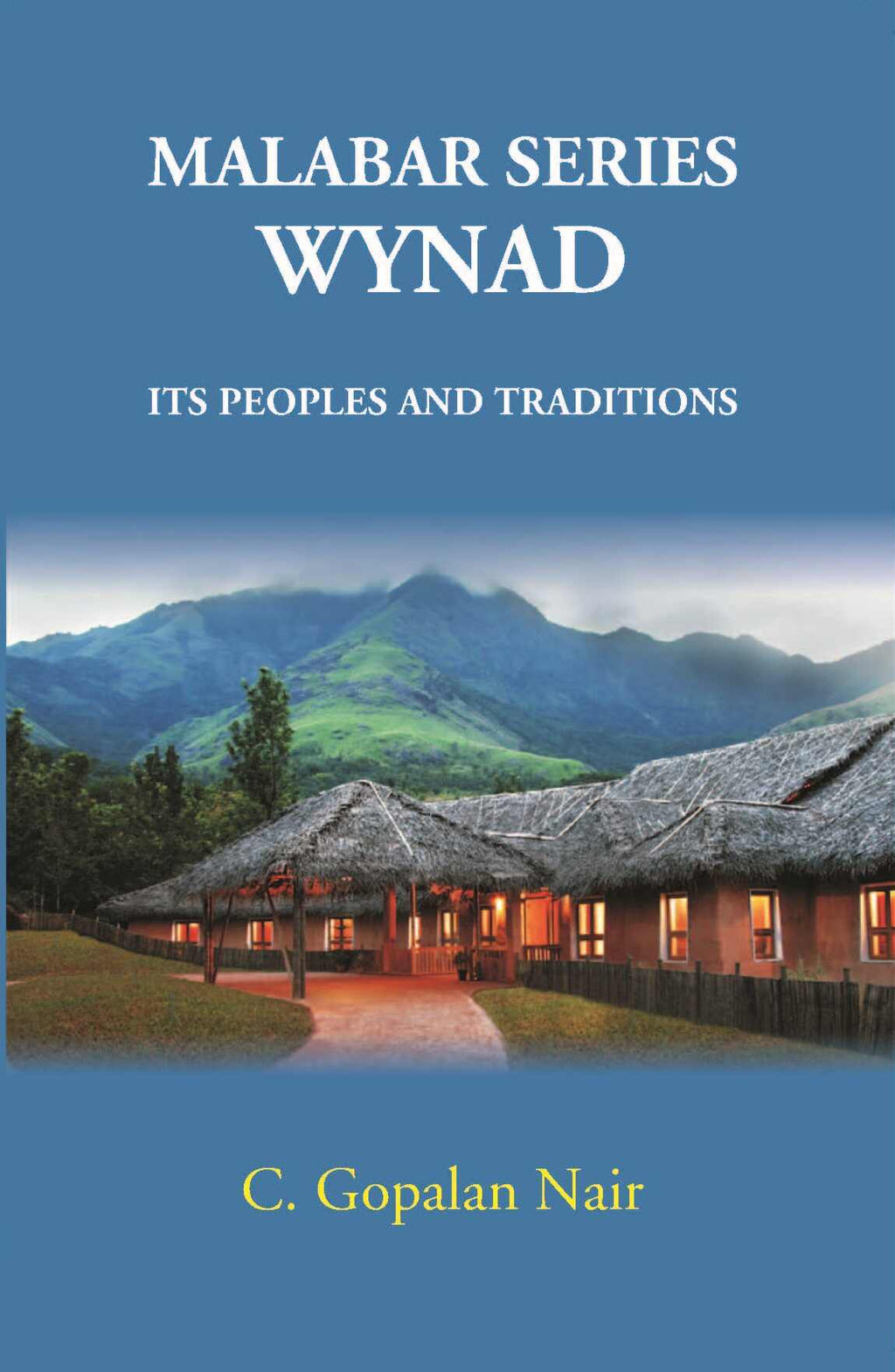 Malabar Series Wynad Its Peoples And Traditions - Gyan Books