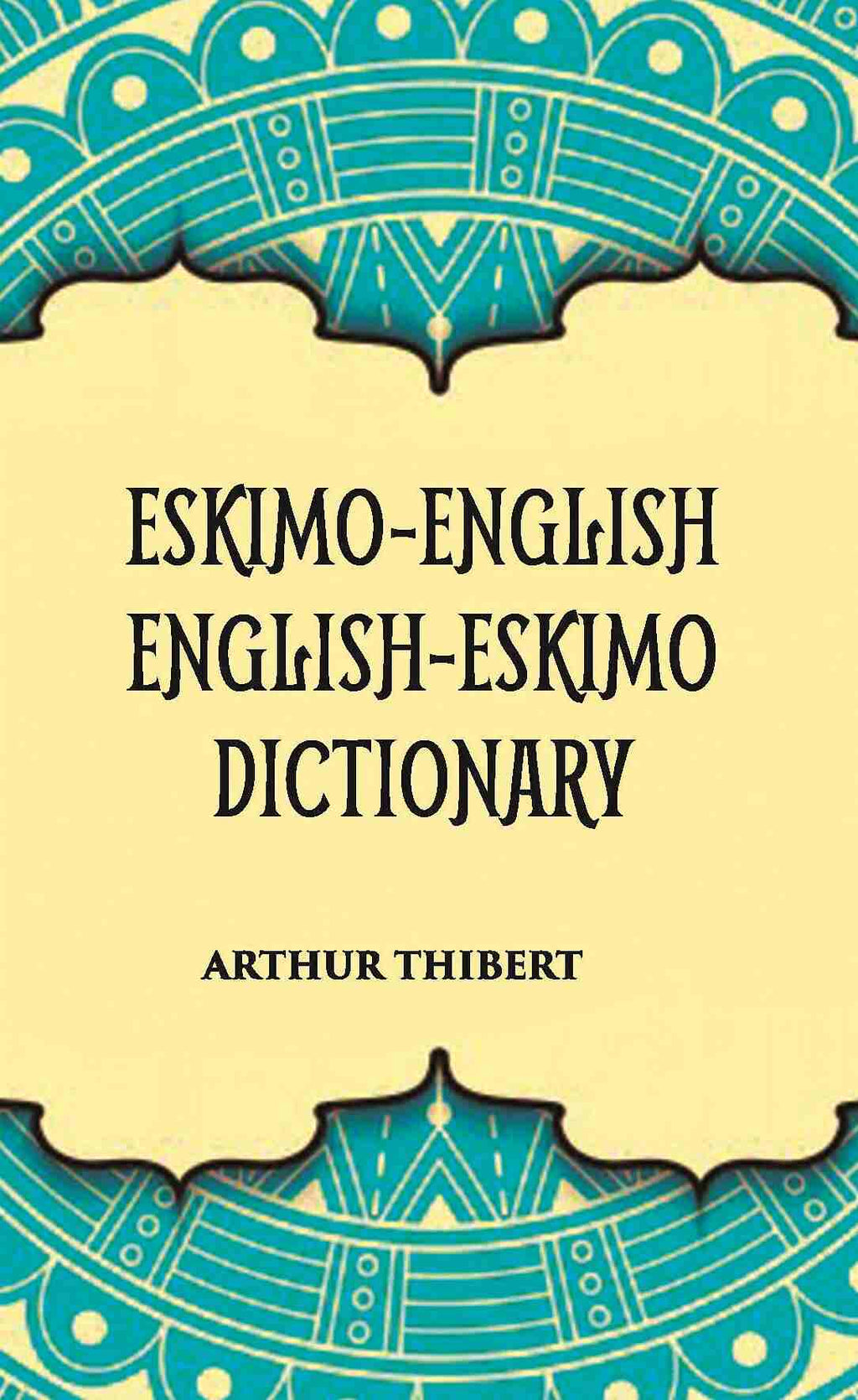 Eskimo-English English-Eskimo Dictionary - Gyan Books