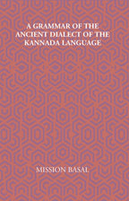 A Grammar Of The Ancient Dialect Of The Kannada Language - Gyan Books