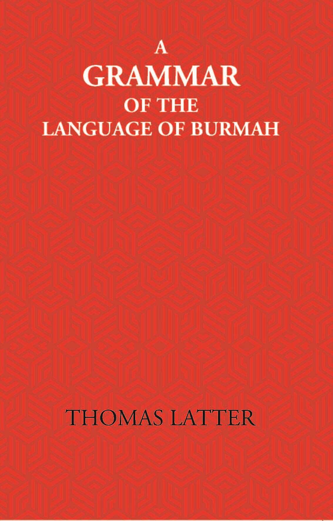A Grammar Of The Language Of Burmah - Gyan Books
