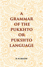 A Grammar Of The Pukhto Or Pukshto Language - Gyan Books