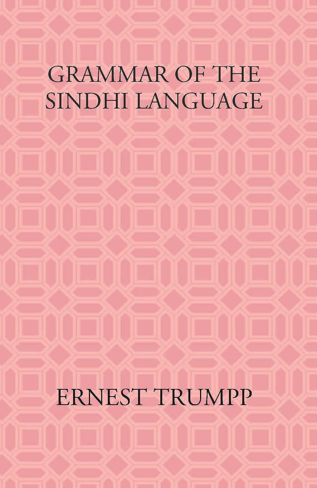 Grammar Of The Sindhi Language: Compared With The Sanskrit-Prakrit And The Cognate Indian Vernaculars - Gyan Books