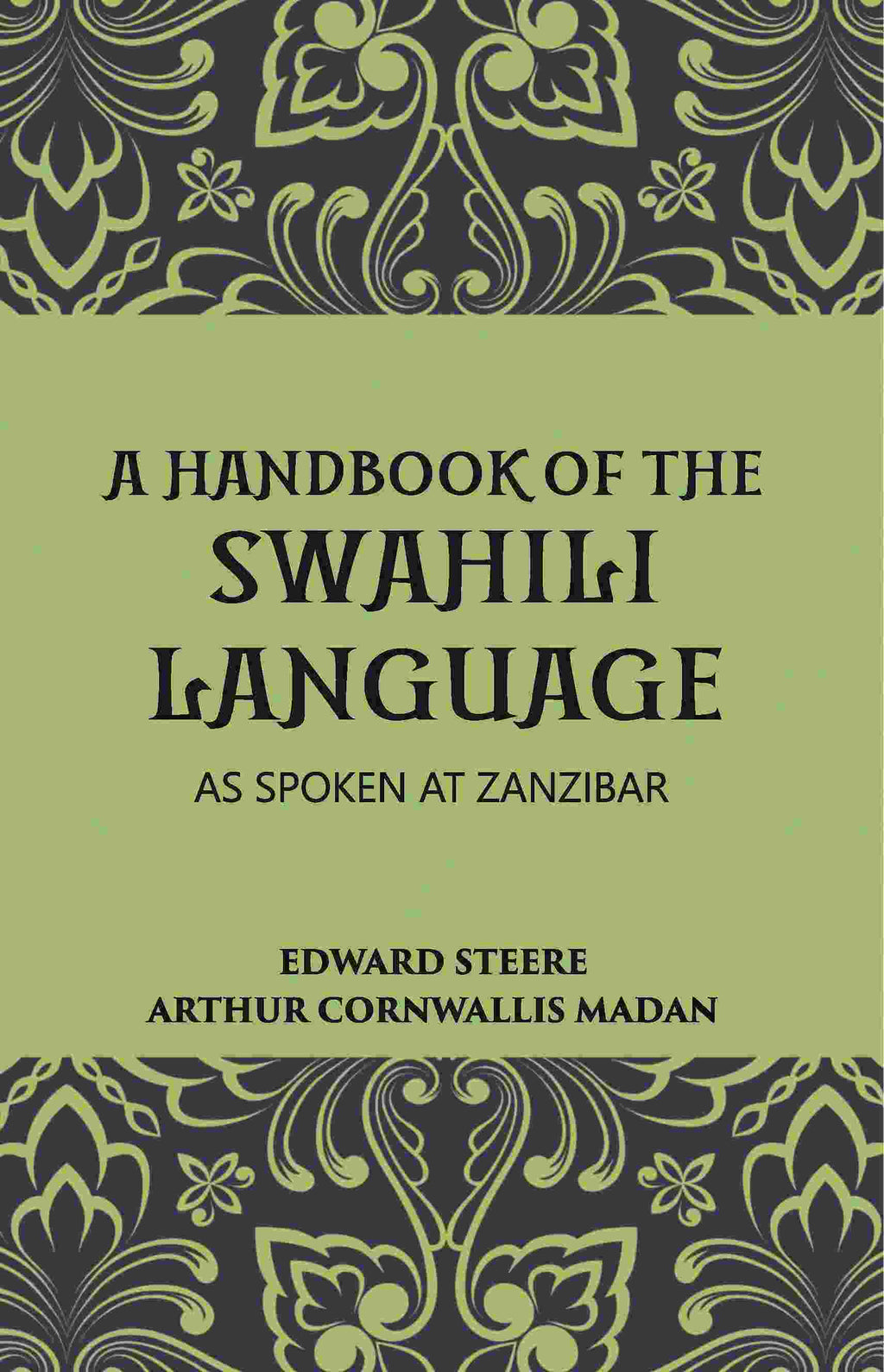 A Handbook Of The Swahili Language: As Spoken At Zanzibar - Gyan Books