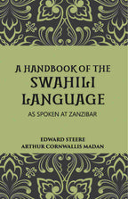 A Handbook Of The Swahili Language: As Spoken At Zanzibar - Gyan Books