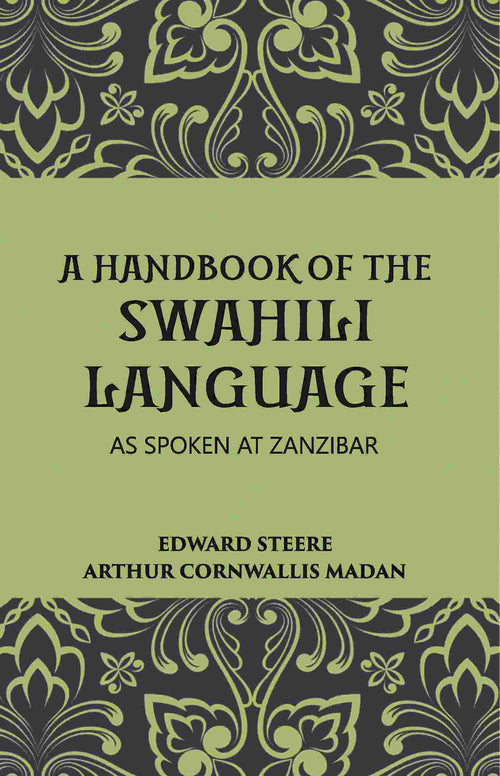A Handbook Of The Swahili Language: As Spoken At Zanzibar - Gyan Books