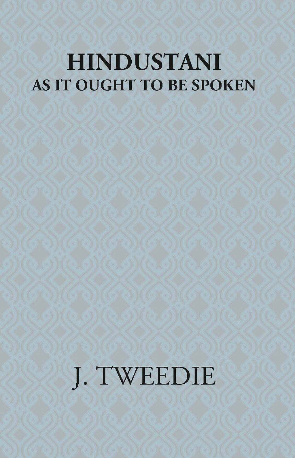Hindustani: As It Ought To Be Spoken - Gyan Books | Grab2Buy