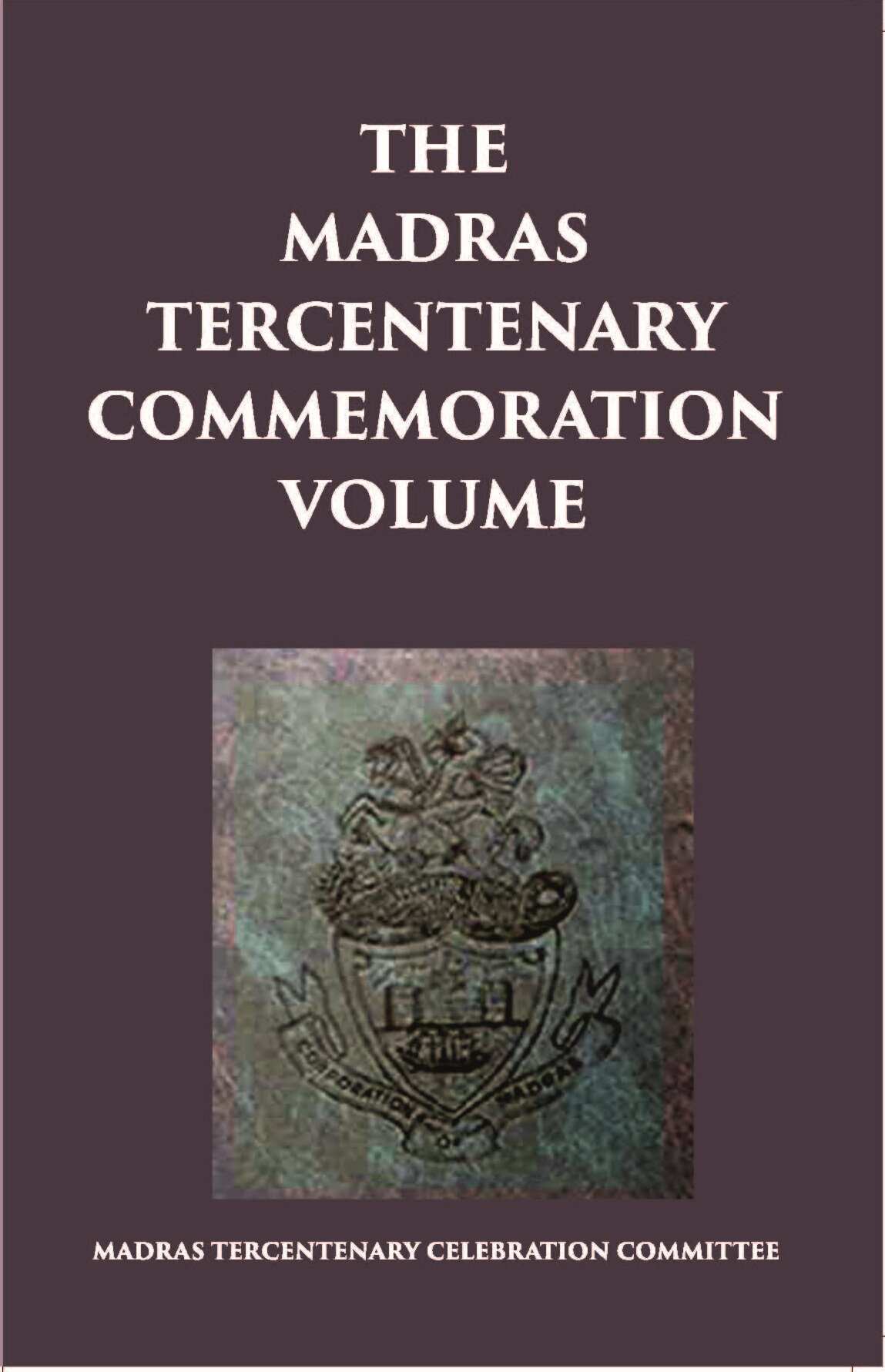The Madras Tercentenary Commemoration Volume - Gyan Books | Grab2Buy