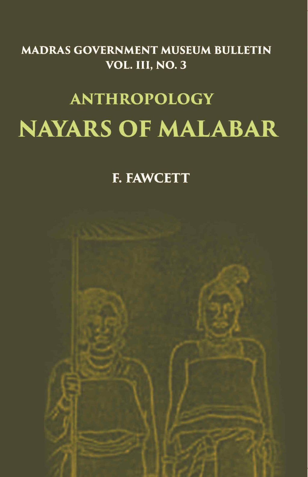 Madras Government Museum Bulletin, Anthropology Nayars Of Malabar Vol. 3rd, No. 3 - Gyan Books | Grab2Buy