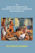 An Eight-Hundred Year Old Book Of Indian Medicine And Formulas - Gyan Books | Grab2Buy
